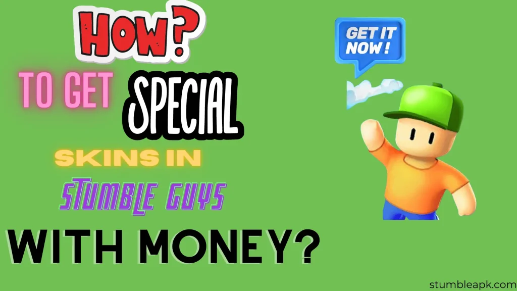 How to Get Special Skins in Stumble Guys with Money?
